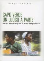 Capo Verde un luogo a parte. Storie e musiche migranti di un arcipelago africano di Marco Boccitto edito da Exòrma