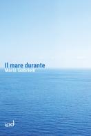 Il mare durante di Maria Gabrielli edito da Edizioni Iod