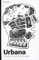 Urbana. Tre racconti dalla turbo-borgata di Susetto edito da Momo Edizioni