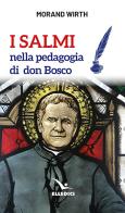 I salmi nella pedagogia di don Bosco di Morand Wirth edito da Editrice Elledici