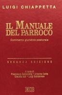 Il manuale del parroco. Commento giuridico-pastorale di Luigi Chiappetta edito da EDB
