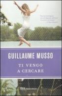 Ti vengo a cercare di Guillaume Musso edito da BUR Biblioteca Univ. Rizzoli