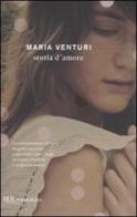 Storia d'amore di Maria Venturi edito da BUR Biblioteca Univ. Rizzoli