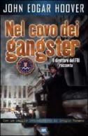 Nel covo dei gangster di Hoover John E. edito da Rizzoli