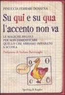 Su qui e su qua l'accento non va. Le magiche regole per non dimenticare quello che abbiamo imparato a scuola di Pinuccia Ferrari edito da Sperling & Kupfer