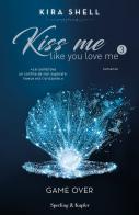 Game Over. Kiss me like you love me. Ediz. italiana vol.3 di Kira Shell edito da Sperling & Kupfer