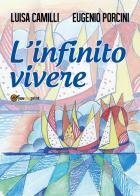 L' infinito vivere di Luisa Camilli, Eugenio Porcini edito da Youcanprint