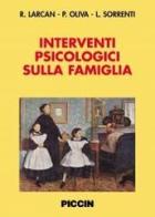 Interventi psicologici sulla famiglia di Rosalba Larcan edito da Piccin-Nuova Libraria