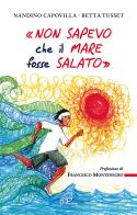 «Non sapevo che il mare fosse salato» di Nandino Capovilla, Betta Tusset edito da Paoline Editoriale Libri