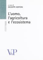 L' uomo, agricoltura e l'ecosistema edito da Vita e Pensiero