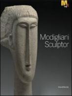 Modigliani scultore. Catalogo della mostra (Rovereto, 18 dicembre 2010-27 marzo 2011). Ediz. inglese edito da Silvana