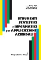 Strumenti statistici e informatici per applicazioni aziendali di Marco Riani, Fabrizio Laurini, Gianluca Morelli edito da Pitagora