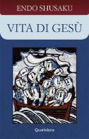 Vita di Gesù. Nuova ediz. di Shusaku Endo edito da Queriniana