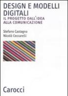 Design e modelli digitali. Il progetto dall'idea alla comunicazione di Stefano Castagna, Nicolò Ceccarelli edito da Carocci