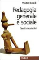 Pedagogia generale e sociale. Temi introduttivi di Walter Rinaldi edito da Apogeo