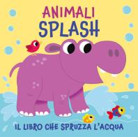 Animali splash. Il libro che spruzza acqua. Ediz. a colori di Suzy Senior edito da Ancora