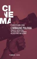L' immagine politica. Forme del contropotere tra cinema, video e fotografia nell'Italia degli anni Settanta di Christian Uva edito da Mimesis
