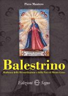 Balestrino. Madonna della Riconciliazione e della pace di Monte Croce di Piero Mantero edito da Edizioni Segno