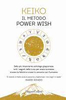 Il metodo Power Wish di Keiko edito da HarperCollins Italia