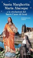 Santa Margherita Maria Alacoque e le rivelazioni del sacro Cuore di Gesù di Massimiliano Taroni edito da Velar