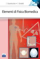 Elementi di fisica biomedica di Domenico Scannicchio, Elio Giroletti edito da Edises
