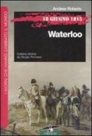 18 giugno 1815. Waterloo di Roberts Andrew edito da Corbaccio