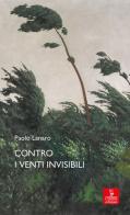Contro i venti invisibili di Paolo Lanaro edito da Cierre Edizioni