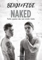 Naked. Tutto quello che non avete visto di Benji & Fede edito da Mondadori Electa