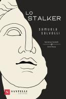 Lo stalker di Samuela Salvotti edito da Santelli