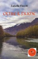 Oltre il fiume di Luisella Fiocchi edito da Europa Edizioni