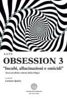 Obsession 3. «Incubi, allucinazioni e omicidi». Raccolta tematica di racconti edito da Poetikanten