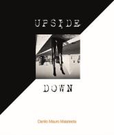 Upside down. Ediz. illustrata di Danilo Mauro Malatesta edito da Nidiaciprint