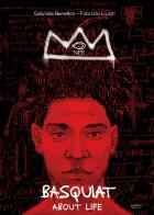 Basquiat. About life di Fabrizio Liuzzi, Gabriele Benefico edito da Edizioni NPE