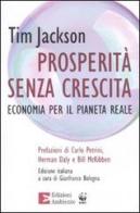 Prosperità senza crescita. Economia per il pianeta reale di Tim Jackson edito da Edizioni Ambiente