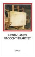 Racconti di artisti di Henry James edito da Einaudi
