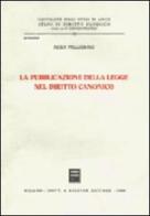 La pubblicazione della legge nel diritto canonico di Piero Pellegrino edito da Giuffrè