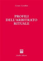 Profili dell'arbitrato rituale di Cesare Cavallini edito da Giuffrè