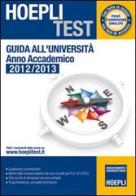 Guida all'università. Anno Accademico 2012/2013 edito da Hoepli