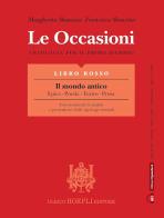 Le occasioni. Libro rosso. Il mondo antico. Epica, poesia, teatro, prosa. Antologia per il primo biennio delle Scuole superiori. Con e-book. Con espansione online di Margherita Sboarina, Francesca Sboarina edito da Hoepli