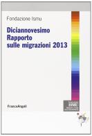 Diciannovesimo rapporto sulle migrazioni 2013 edito da Franco Angeli