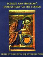 Science and theology: ruminations on the cosmos di Chris Impey, Catherine Petry edito da Libreria Editrice Vaticana