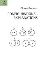 Configurational explanations di Alessia Damonte edito da Aracne