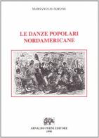 Le danze popolari nordamericane. Storia e tecnica delle country dances di Mariano De Simone edito da Forni