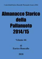 Almanacco storico della pallanuoto 2014/15 di Enrico Roncallo edito da Youcanprint