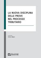 La nuova disciplina delle prove nel processo tributario edito da Giuffrè