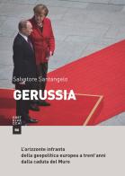 Gerussia. L'orizzonte infranto della geopolitica europea a trent'anni dalla caduta del Muro di Salvatore Santangelo edito da Castelvecchi