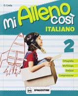 Mi alleno così. Italiano. Per la Scuola elementare vol.2 edito da De Agostini Scuola