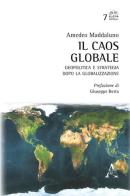 Il caos globale. Geopolitica e strategia dopo la globalizzazione di Amedeo Maddaluno edito da Aracne