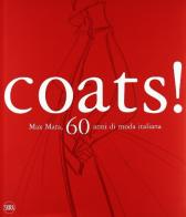Coats! Max Mara. 60 anni di moda italiana. Ediz. italiana e inglese edito da Skira