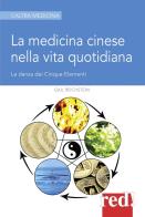 La medicina cinese nella vita quotidiana di Gail Reichstein edito da Red Edizioni